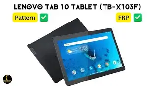Lenovo Tab 10 Tablet (TB-X103F) | Pattern | FRP | Convert | Dead Fix | Paid Service Remotely