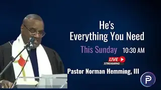 He's Everything You Need | Faith Place Church | Pastor Norman Hemming, III