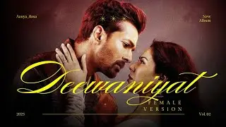 🔥 DEEWANIYAT – Female Version (Lyrics Video) | Ultimate Romantic Track 💘 #Deewaniyat