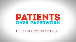 CMS Patients Over Paperwork - Reduce Documentation Burden