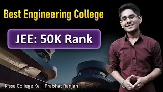 Best Engineering Colleges for 50K JEE 2025 Rank 🏫✨