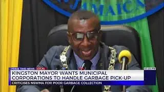 Kingston Mayor Wants Municipal Corporations To Handle Garbage Truck Pick-Up | TVJ News
