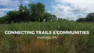 Connecting Trails & Communities in Hatfield Township, PA