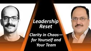 Leadership Reset - Clarity in Chaos For Yourself and Your Team
