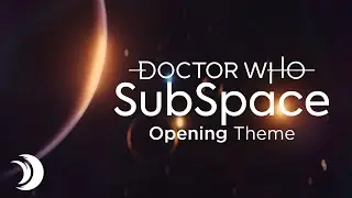 Doctor Who | SubSpace Opening Theme | SalemSound