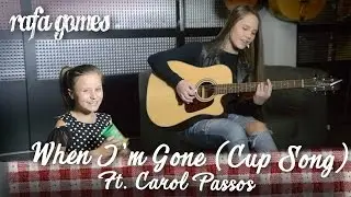 WHEN I'M GONE/ CUP SONG (Anna Kendrick) - RAFA GOMES ft. CAROL PASSOS