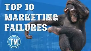 Top 10 Marketing Campaign Failures