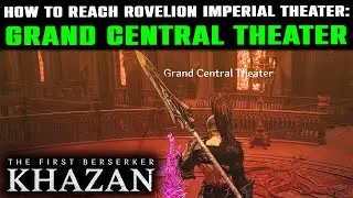 Grand Central Theater Location | Rovelion Imperial Theater | First Berserker: Khazan | Blade Nexus