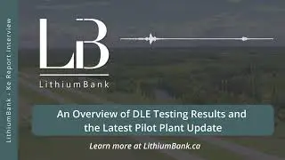 [INTERVIEW] An Overview of DLE Testing Results and the Latest Pilot Plant Update