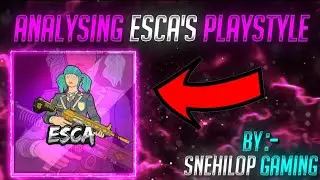 WHY ESCA IS A COMPLETE PLAYER || ANALYSIS OF @escagamingUwU GAMEPLAY BY SNEHILOP GAMING