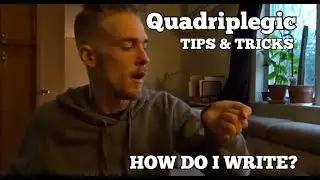 Quadriplegic Tips & Tricks. How Do I Write?