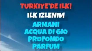 TÜRKİYE'DE İLK İNCELEME | ACQUA DI GIO PROFONDO PARFUM