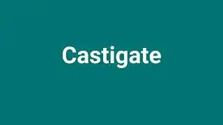 'Castigate' Meaning and Pronunciation