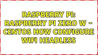 Raspberry Pi: Raspberry PI Zero W - CentOS How configure WiFi Headless