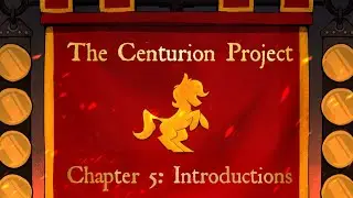 [HiE] The Centurion Project - Chapter 5: Introductions (By:EightDayofNight)