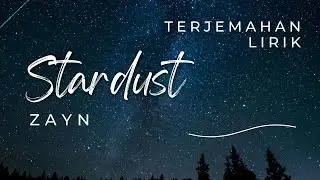 ZAYN - Stardust | Lirik Terjemahan Indonesia