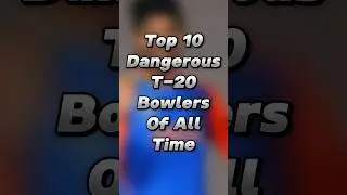 Top 10 Dangerous T-20 Bowlers Of All Time #shorts in #trend #ट्रेंडिंग #वायरल #वीडियो