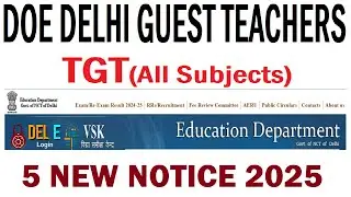 DOE DELHI GUEST TEACHERS TGT ALL SUBJECTS || 5 NEW NOTICE 2025 || LATEST UPDATE 2025