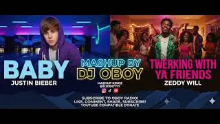 Baby x Twerking With Ya Friends (MASHUP) - Justin Bieber vs. Zeddy Will | DJ Oboy