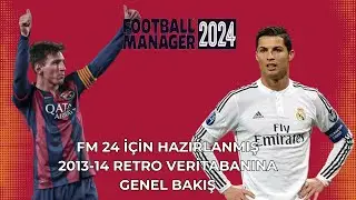 FM 24 İÇİN HAZIRLANMIŞ 2013-14 RETRO VERİTABANINA GENEL BAKIŞ