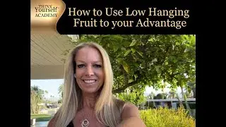 How to Use Low Hanging Fruit to Your Advantage