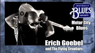 Motor City Blues Episode 66: Erich Goebel and The Flying Crowbars
