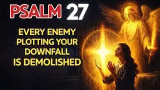 PSALM 27: God&rsquo;s Armor to Expose Evil, Defeat Hidden Enemies & Stop Every Attack