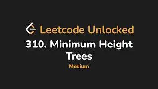 310. Minimum Height Trees | Leetcode Unlocked - Python