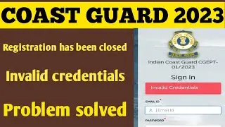 invalid credentials problem solved in coast guard result | registration has been closed problem icg