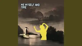 Me Myself And Time