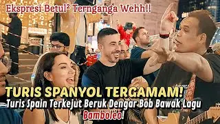 REAKSI LUAR BIASA! Turis Spain Terkejut Batin & Ternganga Sepanjang Lagu Bila Bob Bawak Bamboléo!