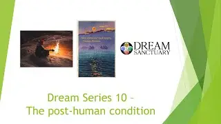 Dream Series 10 - The post-human condition