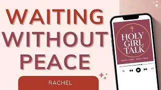 Rachel in the Bible: Lessons on Beauty, Love & Waiting | Holy Girl Talk Podcast