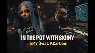 IN THE POT WITH SKIINY EP. 7 feat KCarbon)
