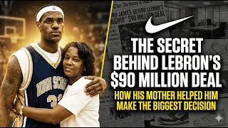 What's Behind LeBron's HUGE $90 Million Nike Deal And How His Mother Helped Him