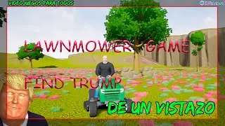 Lawnmower Game Find Trump De Un Vistazo Primeros Pasos Gameplay en Espa&ntilde;ol