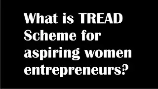 SMEpost | Help Videos | What is TREAD Scheme for aspiring women entrepreneurs?