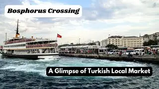 Trip to Istanbul | Ep - 02 | Bosphorus Crossing | Turkish Local Market |