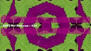Mc Artisan - 420 [🎧8D]