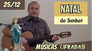MÚSICAS do NATAL do SENHOR Ano C. Cantos LITÚRGICOS CIFRADOS Missa do dia 25/12/22