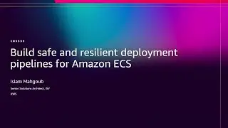 AWS re:Invent 2025 - Build safe and resilient deployment pipelines for Amazon ECS (CNS353)