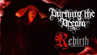Burning The Dream - Rebirth (Official Video)