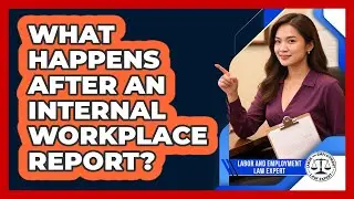What Happens After an Internal Workplace Report?