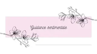Guidance sentimentale, en choix, intemporel 