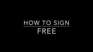Learn How to Sign the Word Free