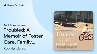 Troubled: A Memoir of Foster Care, Family, and&hellip; by Rob Henderson &middot; Audiobook preview