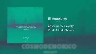 Aeseeme .X. El Aquelarre (Cosmodemonico Project) (Prod. Rikudo Sennin)