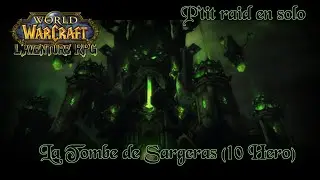 [FR] P'tit raid en solo : La Tombe de Sargeras (10 Héroïque)