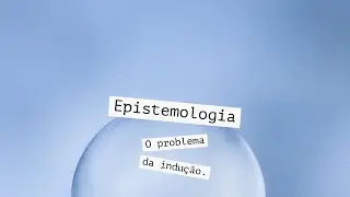 Epistemologia — O problema da indução