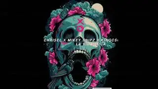 Chrisel X Mikey Snipz X KingCSO - La Vida Loca